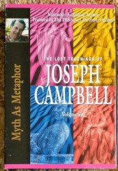 The Lost Teachings of Joseph Campbell, Volume Six: Myth as Metaphor