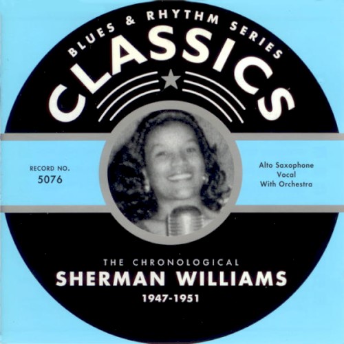 Blues & Rhythm Series: The Chronological Sherman Williams 1947-1951