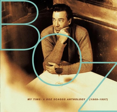 My Time: A Boz Scaggs Anthology (1969–1997)