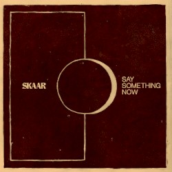 Say Something Now