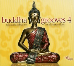 Buddha Grooves 4: Relaxed Ambiance in a Loungy Flow