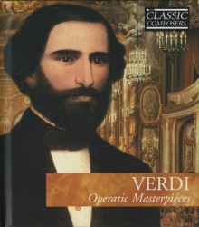 Verdi: Operatic Masterpieces (Classic Composers Late Romantic 13)