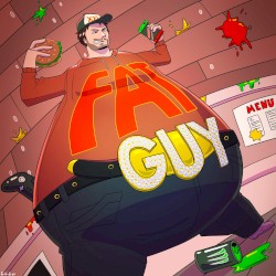 FAT GUY