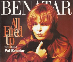 All Fired Up: The Very Best of Pat Benatar