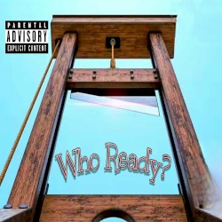 Who Ready?