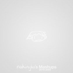 nakinyko's Mashups (2018-2020)