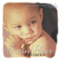 Classics for Kids: Brain Power and Babies