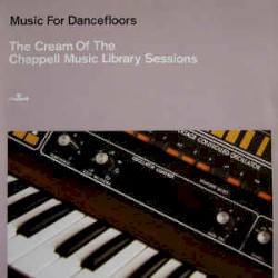 Music for Dancefloors - Cream of the Chappell Sessions