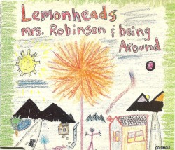 Mrs. Robinson / Being Around