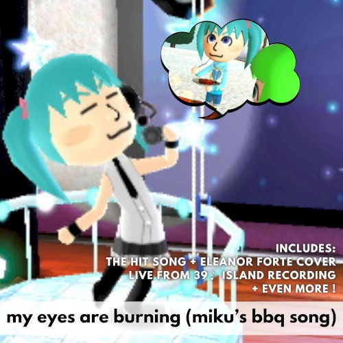 My Eyes Are Burning (Miku's BBQ Song)