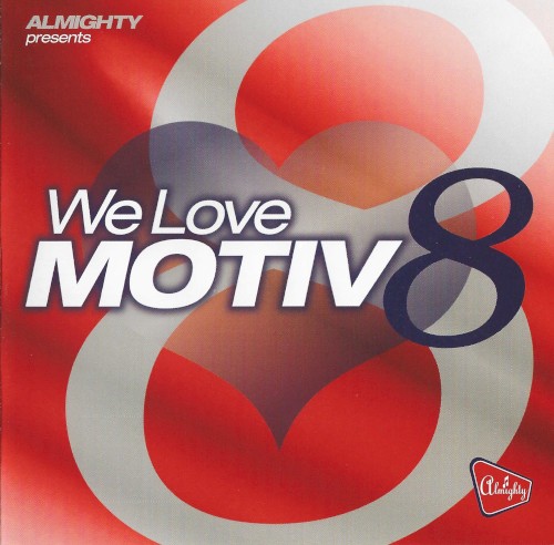 Almighty presents: We Love Motiv 8