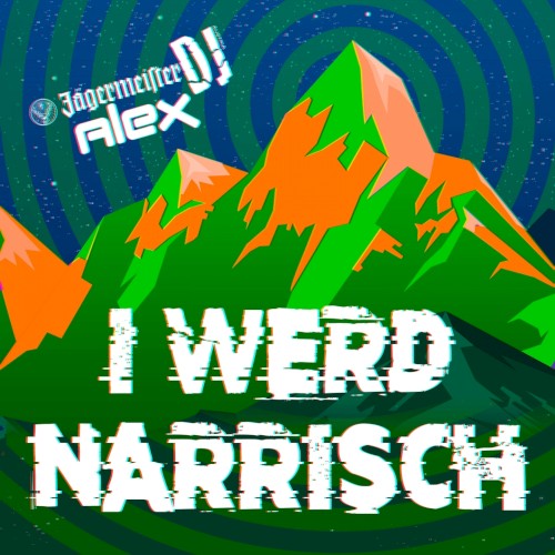 I werd narrisch