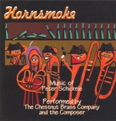 Hornsmoke: Music of Peter Schickele (The Chestnut Brass Company)