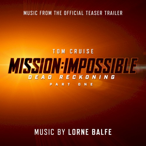 Mission: Impossible – Dead Reckoning Part One (Music from the Official Teaser Trailer)