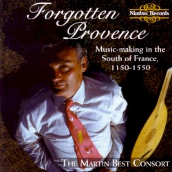 Forgotten Provence: Music-making in the South of France, 1150-1550 (The Martin Best Consort)