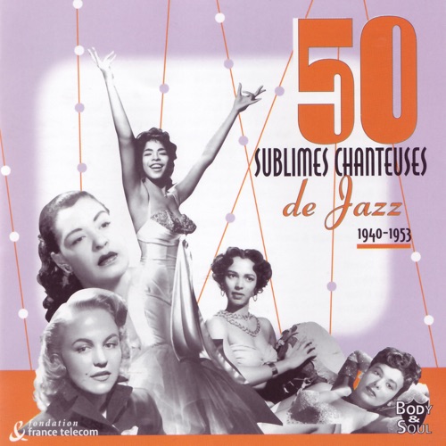 50 sublimes chanteuses de Jazz: 1940-1953