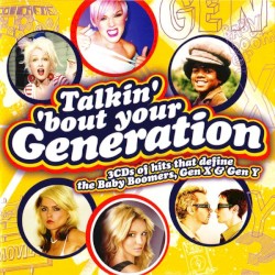 Talkin’ ’Bout Your Generation
