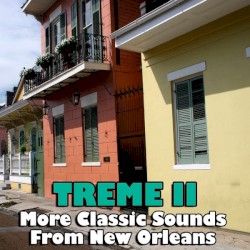 Treme II- More Classic Sounds From New Orleans