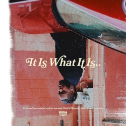 It Is What It Is...