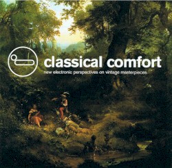 Classical Comfort: New Electronic Perspectives on Vintage Masterpieces