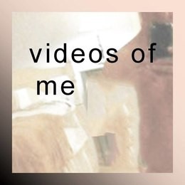 Videos of Me