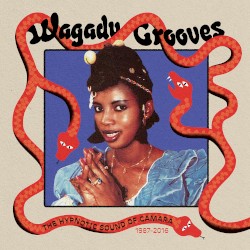 Wagadu Grooves: The Hypnotic Sound of Camara 1987-2016