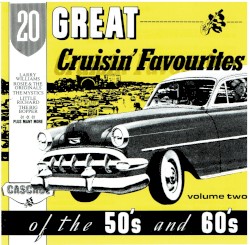 20 Great Cruisin’ Favourites of the 50’s and 60’s, Volume Two