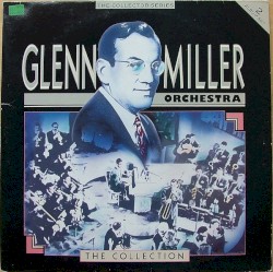 Glenn Miller Orchestra - The Collection