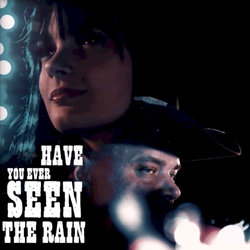 Have You Ever Seen the Rain