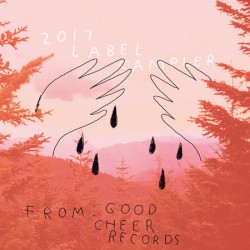 Good Cheer Records 2017 Label Sampler