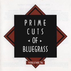 Prime Cuts of Bluegrass, Vol. 76