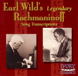 Earl Wild’s Legendary Rachmaninoff Song Transcriptions