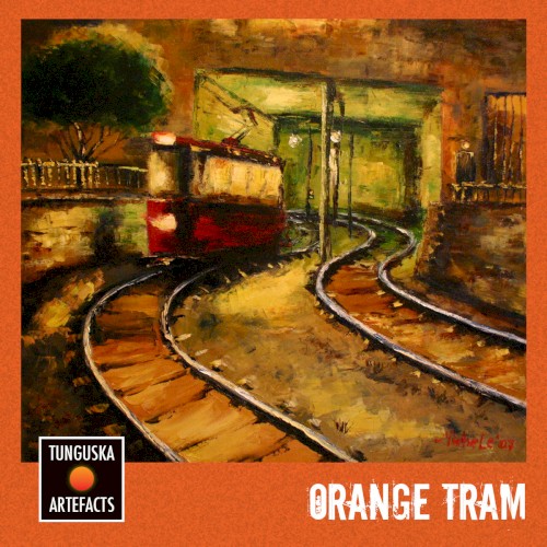 Tunguska Artefacts: Orange Tram
