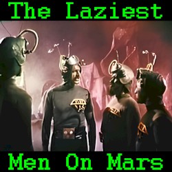 The Laziest Men on Mars