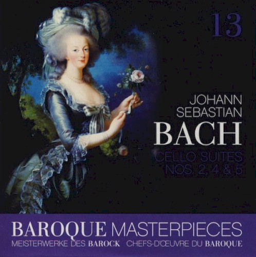 Baroque Masterpieces 13: Johann Sebastian Bach – Cello Suites Nos. 2, 4 & 5