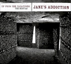Up From the Catacombs: The Best of Jane’s Addiction