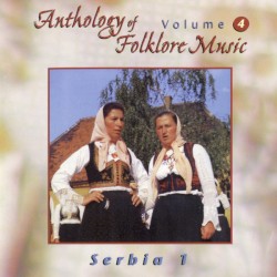 Anthology of Folklore Music, Volume 4: Serbia 1