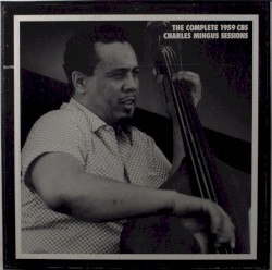 The Complete 1959 CBS Charles Mingus Sessions