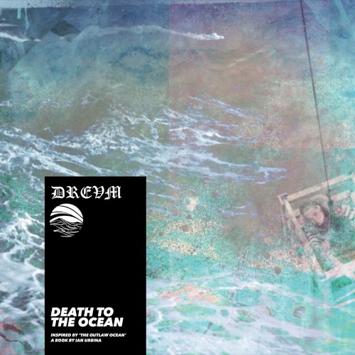 Death to the Ocean (Inspired by ‘The Outlaw Ocean’ a book by Ian Urbina)