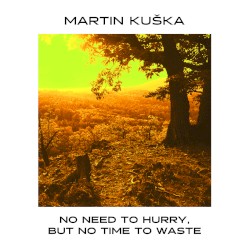 No Need To Hurry, But No Time To Waste