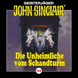 Geisterjäger John Sinclair Folge 160: Die Unheimliche vom Schandturm