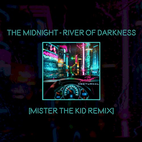 The Midnight - River of Darkness [Mister the Kid Remix]