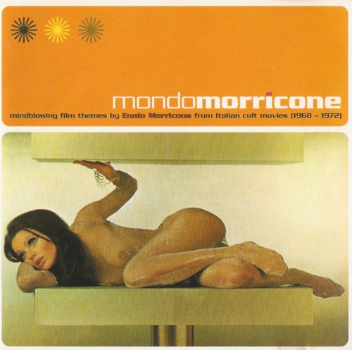 Mondo Morricone, Volume 1: Mindblowing Film Themes by Ennio Morricone From Italian Cult Movies (1968 - 1972)