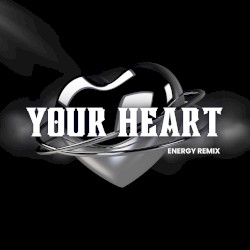Your Heart (Energy Remix)