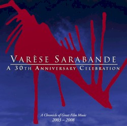 Varèse Sarabande: A 30th Anniversary Celebration