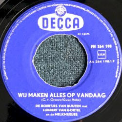 Wij maken alles op vandaag / Wij willen vrolijk zijn