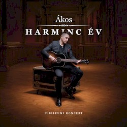 Harminc év - jubileumi koncert