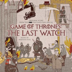 Game of Thrones: The Last Watch (Music from the HBO Documentary)