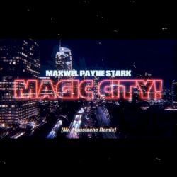 MAGIC CITY! (Mr. Moustache remix)