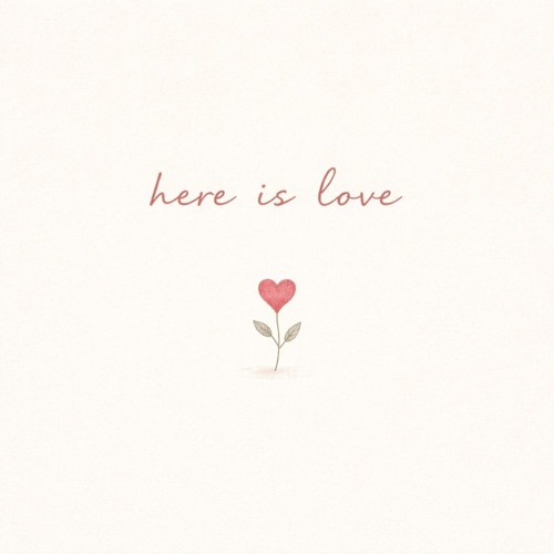 Here is love